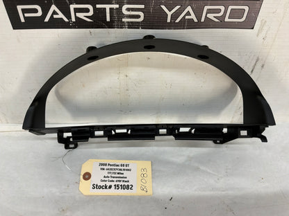 2008 Pontiac G8 GT Speedometer Gauge Cluster Bezel Trim Panel Plate OEM